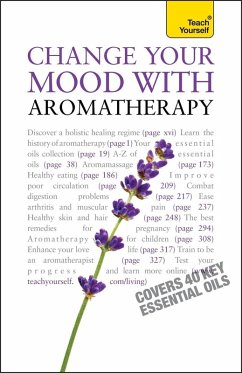 Change Your Mood With Aromatherapy: Teach Yourself (eBook, ePUB) - Brown, Denise Whichello
