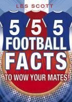 555 Football Facts To Wow Your Mates! (eBook, ePUB) - Scott, Les