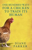 100 Ways for a Chicken to Train its Human (eBook, ePUB)