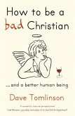 How to be a Bad Christian (eBook, ePUB)