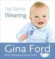 Top Tips for Weaning (eBook, ePUB) - Ford, Gina Top Tips for Weaning (eBook, ePUB) - Ford, Gina