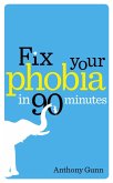 Fix Your Phobia in 90 Minutes (eBook, ePUB)