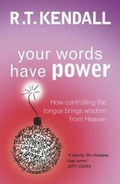 Your Words Have Power (eBook, ePUB) - Inc., R T Kendall Ministries; Kendall, R. T.