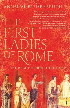 The First Ladies of Rome (eBook, ePUB) - Freisenbruch, Annelise