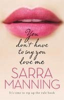 You Don't Have to Say You Love Me (eBook, ePUB) - Manning, Sarra