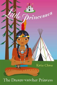 Little Princesses: The Dream-Catcher Princess (eBook, ePUB) - Chase, Katie