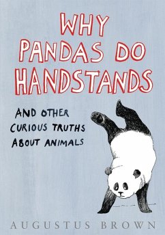 Why Pandas Do Handstands... (eBook, ePUB) - Brown, Augustus Why Pandas Do Handstands... (eBook, ePUB) - Brown, Augustus