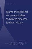 Trauma and Resilience in American Indian and African American Southern History (eBook, PDF)