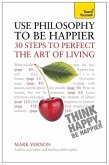 Use Philosophy to be Happier (eBook, ePUB)