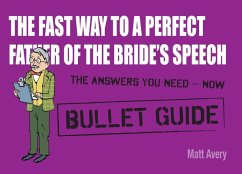 The Fast Way to a Perfect Father of the Bride's Speech: Bullet Guides (eBook, ePUB) - Avery, Matt