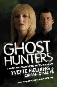 Ghost Hunters: A Guide to Investigating the Paranormal (eBook, ePUB) - Fielding, Yvette; O'Keeffe, Ciaran