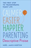 Calmer, Easier, Happier Parenting: Descriptive Praise (eBook, ePUB)