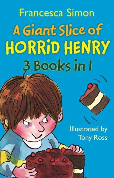A Giant Slice of Horrid Henry 3-in-1 (eBook, ePUB) A Giant Slice of Horrid Henry 3-in-1 (eBook, ePUB)