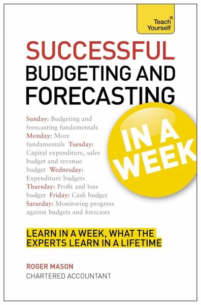 Successful Budgeting and Forecasting in a Week: Teach Yourself (eBook, ePUB) Successful Budgeting and Forecasting in a Week: Teach Yourself (eBook, ePUB)