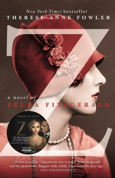 Z: A Novel of Zelda Fitzgerald (eBook, ePUB) von Therese Anne Fowler -  Portofrei bei bücher.de