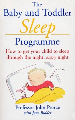 The Baby And Toddler Sleep Programme (eBook, ePUB) - Pearce, john With Jane Bidder