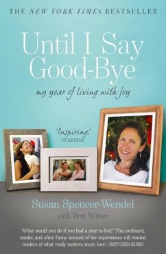 Until I Say Good-Bye (eBook, ePUB) - Witter, Bret; Spencer-Wendel, Susan