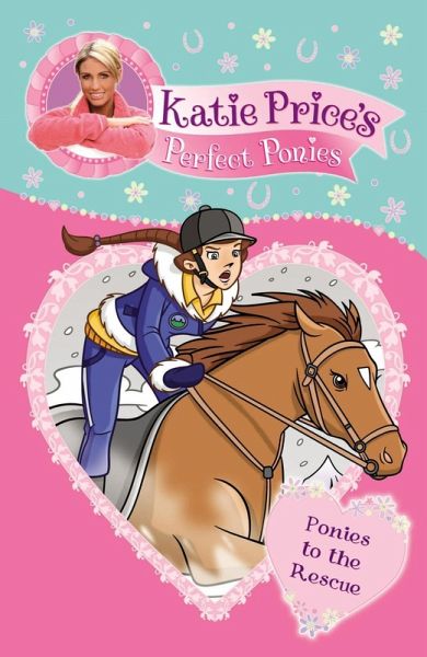 Katie Price's Perfect Ponies: Ponies to the Rescue (eBook, ePUB) Katie Price's Perfect Ponies: Ponies to the Rescue (eBook, ePUB)