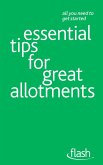 Essential Tips for Great Allotments: Flash (eBook, ePUB)