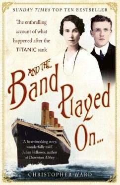 And the Band Played On: The enthralling account of what happened after the Titanic sank (eBook, ePUB) - Ward, Christopher