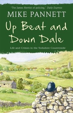 Up Beat and Down Dale: Life and Crimes in the Yorkshire Countryside (eBook, ePUB) - Pannett, Mike