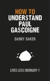 How to Understand Paul Gascoigne (eBook, ePUB)