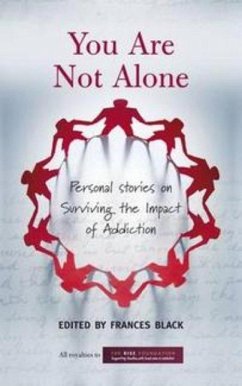 You Are Not Alone: Personal Stories on Surviving the Impact of Addiction (eBook, ePUB) - Black, Frances; Rise Foundation, The