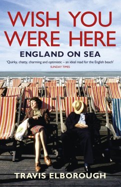 Wish You Were Here: England on Sea (eBook, ePUB) - Elborough, Travis