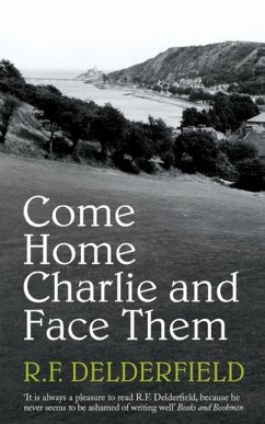 Come Home Charlie & Face Them (eBook, ePUB) - F. Delderfield, R.