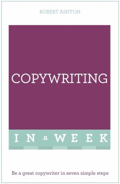 Copywriting In A Week (eBook, ePUB) - Ashton, Rob; Ashton, Robert