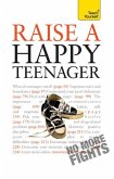 Raise a Happy Teenager: Teach Yourself (eBook, ePUB)