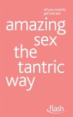 Amazing Sex The Tantric Way: Flash (eBook, ePUB) Amazing Sex The Tantric Way: Flash (eBook, ePUB)