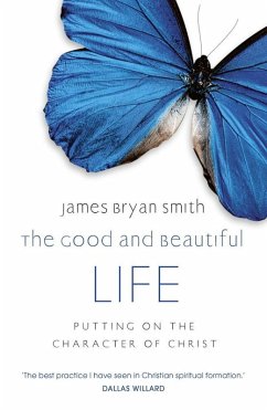 The Good and Beautiful Life (eBook, ePUB) - Bryan Smith, James; Bryan Smith, James