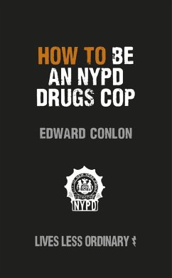 How to Be an NYPD Drugs Cop (eBook, ePUB) - Conlon, Edward