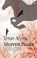 Titus Alone (eBook, ePUB) - Peake, Mervyn Titus Alone (eBook, ePUB) - Peake, Mervyn
