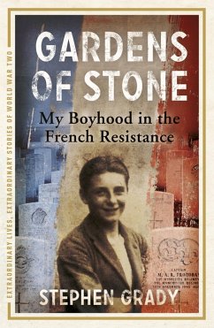 Gardens of Stone: My Boyhood in the French Resistance (eBook, ePUB) - Grady, Stephen; Wright, Michael