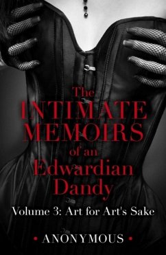 The Intimate Memoirs of an Edwardian Dandy: Volume 3 (eBook, ePUB) - Anonymous; Anonymous