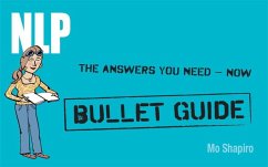 NLP: Bullet Guides (eBook, ePUB) - Shapiro, Mo NLP: Bullet Guides (eBook, ePUB) - Shapiro, Mo