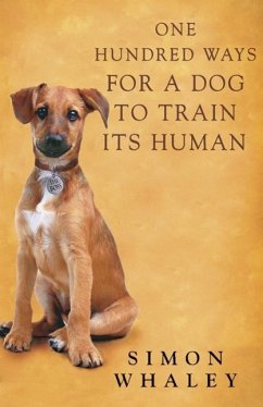 One Hundred Ways for a Dog to Train Its Human (eBook, ePUB) - Whaley, Simon