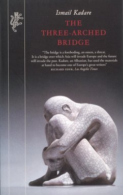 The Three-Arched Bridge (eBook, ePUB) - Kadare, Ismail