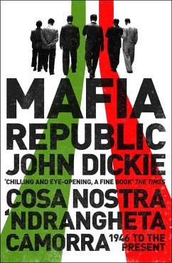 Mafia Republic: Italy's Criminal Curse. Cosa Nostra, 'Ndrangheta and Camorra from 1946 to the Present (eBook, ePUB) - Dickie, John