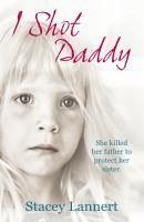 I Shot Daddy (eBook, ePUB) - Lannert, Stacey