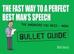 The Fast Way to a Perfect Best Man's Speech: Bullet Guides (eBook, ePUB)