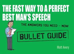 The Fast Way to a Perfect Best Man's Speech: Bullet Guides (eBook, ePUB) - Avery, Matt