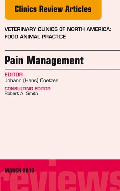 Pain Management, An Issue of Veterinary Clinics: Food Animal Practice (eBook, ePUB) - Coetzee, Hans