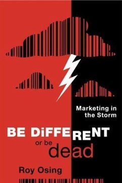 Be Different or Be Dead: Marketing in The Storm (eBook, ePUB) Cover Be Different or Be Dead: Marketing in The Storm (eBook, ePUB)