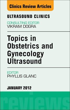 Topics in Obstetric and Gynecologic Ultrasound, An Issue of Ultrasound Clinics (eBook, ePUB) - Glanc, Phyllis