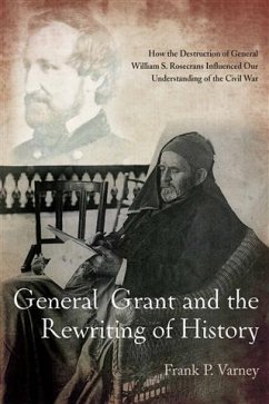 General Grant and the Rewriting of History (eBook, ePUB) - Varney, Frank