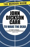 To Wake The Dead (eBook, ePUB)