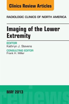 Imaging of the Lower Extremity, An Issue of Radiologic Clinics of North America (eBook, ePUB) - Stevens, Kathryn J.